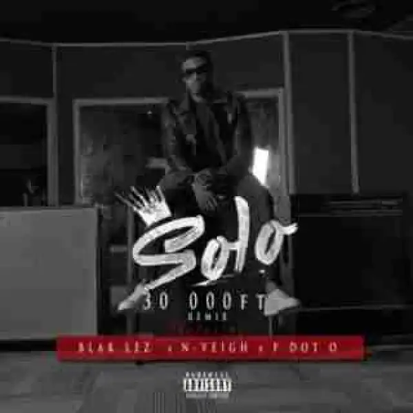 Solo - 30,000FT (Remix) ft. Blaklez, N’veigh & PdotO